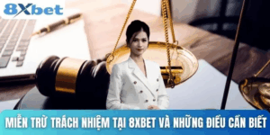 Miễn trừ trách nhiệm 8xbet tạo môi trường cá cược minh bạch và công bằng