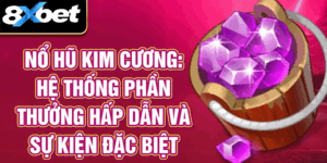 Nổ hũ kim cương 8xbet nổi bật với thưởng lớn và tính năng vượt trội