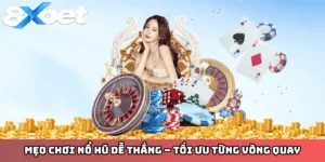 Mẹo chơi nổ hũ Vip Club giúp tối ưu vốn và tăng tỷ lệ thắng