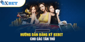 Hoàn tất đăng ký 8xbet nhanh, an toàn