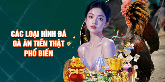 Các hình thức đá gà ăn tiền thật phổ biến