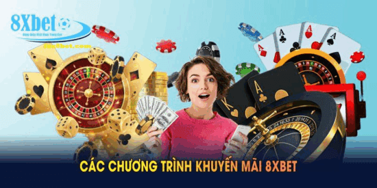 Các hình thức khuyến mãi thưởng lớn 8xbet phổ biến