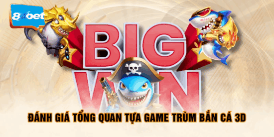 Game Trùm Cá 3D mang đến trải nghiệm bắn cá toàn diện và hấp dẫn