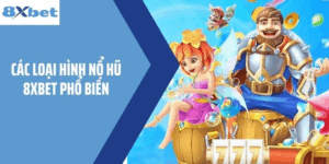 Khám phá loạt bài viết nổ hũ 8xbet để tích lũy kinh nghiệm và mẹo chơi hay