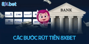 Rút tiền 8xbet dễ dàng chỉ với 3 bước